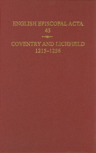 English Episcopal Acta, 43: Coventry & Lichfield 1215-1256