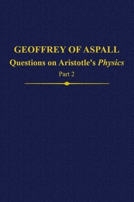 Geoffrey of Aspall, Part 2: Questions on Aristotle's Physics