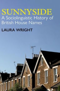 Online books bg download Sunnyside: A Sociolinguistic History of British House Names RTF CHM PDF (English Edition) by Laura Wright