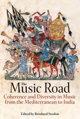 The Music Road: Coherence and Diversity in Music from the Mediterranean to India