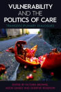 Vulnerability and the Politics of Care: Transdisciplinary Dialogues