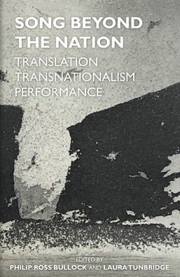 Song Beyond the Nation: Translation, Transnationalism, Performance