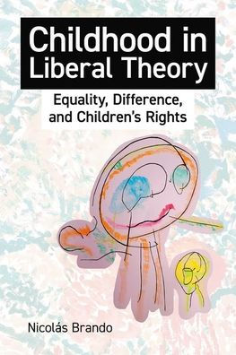 Childhood Liberal Theory: Equality, Difference, and Children's Rights