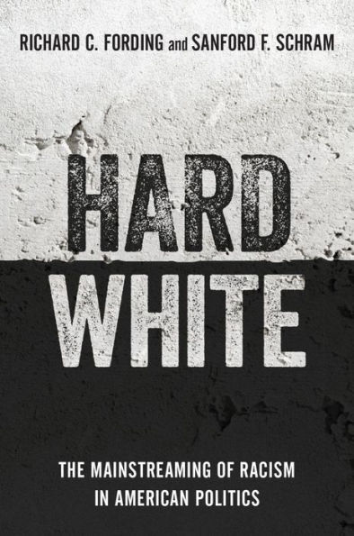 Hard White: The Mainstreaming of Racism in American Politics