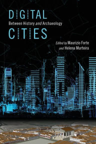 Title: Digital Cities: Between History and Archaeology, Author: Maurizio Forte