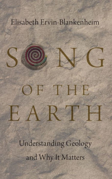 Song of the Earth: Understanding Geology and Why It Matters