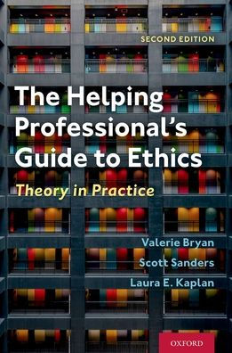 The Helping Professional's Guide to Ethics: Theory Practice