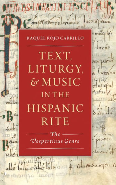 Text, Liturgy, and Music The Hispanic Rite: Vespertinus Genre