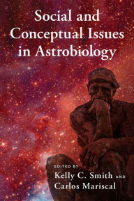 Title: Social and Conceptual Issues in Astrobiology, Author: Kelly C. Smith