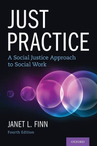 Title: Just Practice: A Social Justice Approach to Social Work, Author: Janet L. Finn
