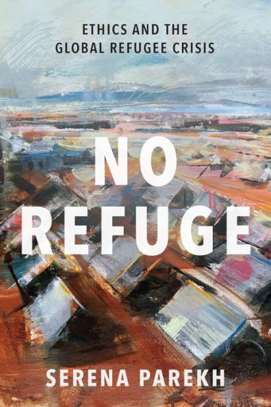 No Refuge: Ethics and the Global Refugee Crisis