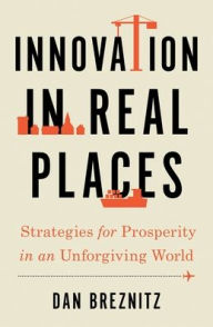 Download android books free Innovation in Real Places: Strategies for Prosperity in an Unforgiving World by Dan Breznitz MOBI iBook PDB