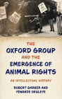 The Oxford Group and the Emergence of Animal Rights: An Intellectual History