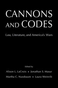 Title: Cannons and Codes: Law, Literature, and America's Wars, Author: Alison L. LaCroix