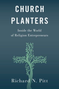 Title: Church Planters: Inside the World of Religion Entrepreneurs, Author: Richard N. Pitt