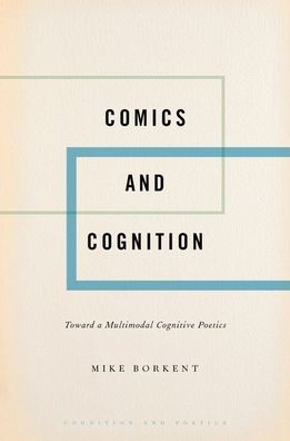 Comics and Cognition: Toward a Multimodal Cognitive Poetics