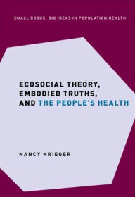 Download book free Ecosocial Theory, Embodied Truths, and the People's Health 9780197510728