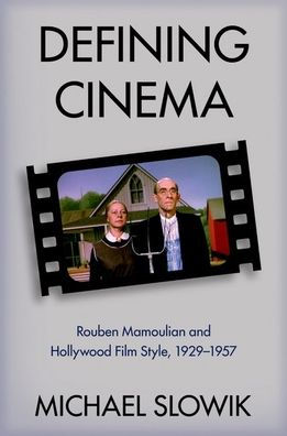 Defining Cinema: Rouben Mamoulian and Hollywood Film Style, 1929-1957