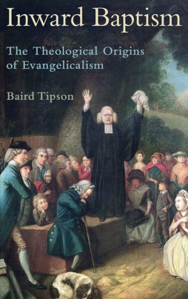 Inward Baptism: The Theological Origins of Evangelicalism