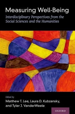 Measuring Well-Being: Interdisciplinary Perspectives from the Social Sciences and Humanities