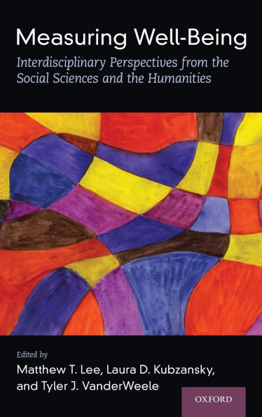 Measuring Well-Being: Interdisciplinary Perspectives from the Social Sciences and Humanities