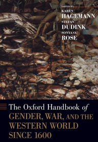 Title: The Oxford Handbook of Gender, War, and the Western World since 1600, Author: Karen Hagemann