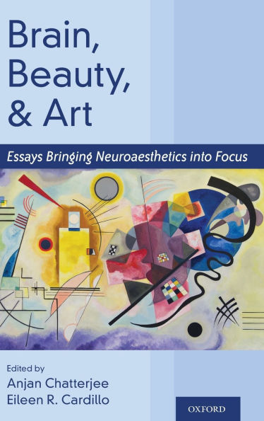 Brain, Beauty, and Art: Essays Bringing Neuroaesthetics into Focus