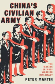 Ebook text files download China's Civilian Army: The Making of Wolf Warrior Diplomacy by Peter Martin