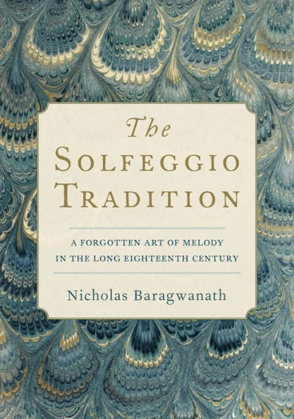 The Solfeggio Tradition: A Forgotten Art of Melody in the Long Eighteenth Century