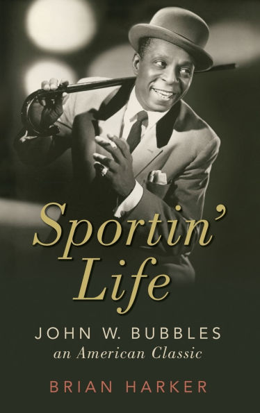 Sportin' Life: John W. Bubbles, An American Classic