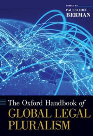 Title: The Oxford Handbook of Global Legal Pluralism, Author: Paul Schiff Berman