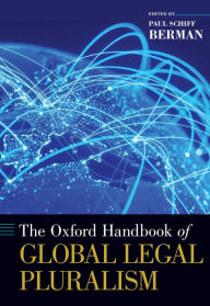 Title: The Oxford Handbook of Global Legal Pluralism, Author: Paul Schiff Berman