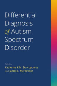 Title: Differential Diagnosis of Autism Spectrum Disorder, Author: Katherine K. M. Stavropoulos