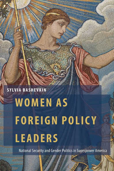 Women as Foreign Policy Leaders: National Security and Gender Politics Superpower America