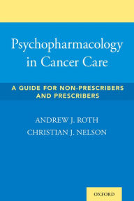 Title: Psychopharmacology in Cancer Care: A Guide for Non-Prescribers and Prescribers, Author: Andrew Roth