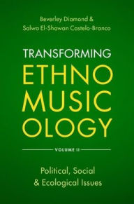 Title: Transforming Ethnomusicology Volume II: Political, Social & Ecological Issues, Author: Beverley Diamond