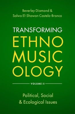 Transforming Ethnomusicology Volume II: Political, Social & Ecological Issues