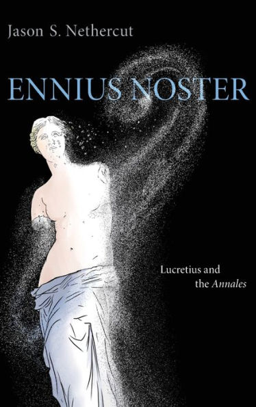 Ennius Noster: Lucretius and the Annales