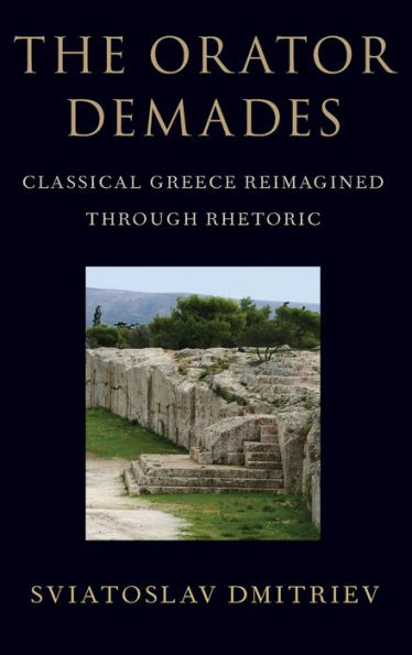 The Orator Demades: Classical Greece Reimagined Through Rhetoric