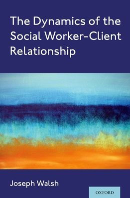 the Dynamics of Social Worker-Client Relationship