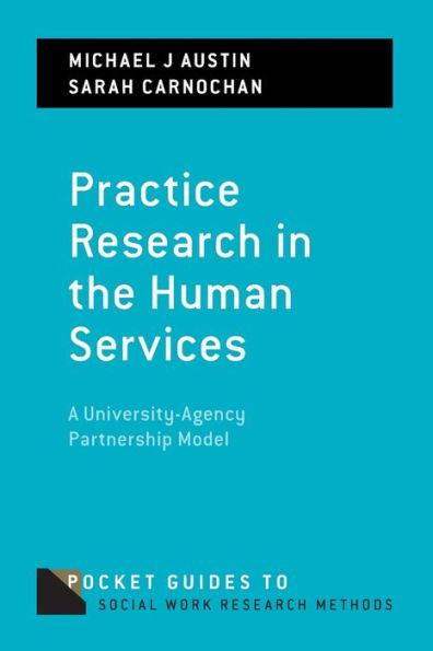 Practice Research the Human Services: A University-Agency Partnership Model