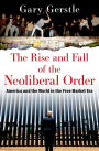 The Rise and Fall of the Neoliberal Order: America and the World in the Free Market Era