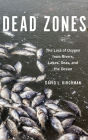Dead Zones: The Loss of Oxygen from Rivers, Lakes, Seas, and the Ocean