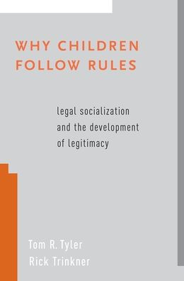 Why Children Follow Rules: Legal Socialization and the Development of Legitimacy