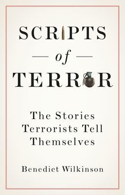 Scripts of Terror: The Stories Terrorists Tell Themselves