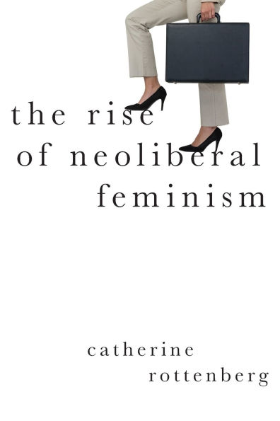 The Rise of Neoliberal Feminism