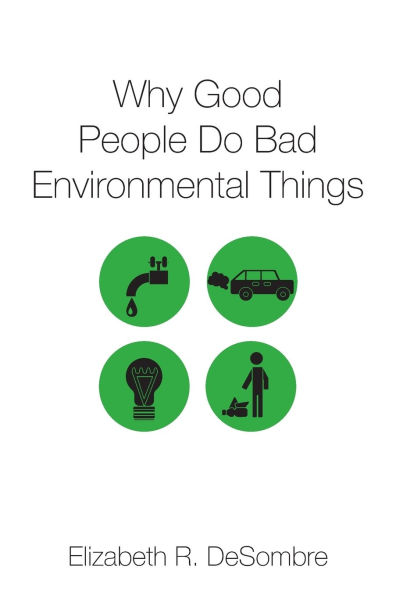 Why Good People Do Bad Environmental Things