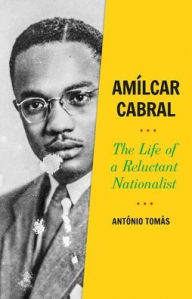 Amazon audio books downloads Amilcar Cabral: The Life of a Reluctant Nationalist PDB RTF MOBI by Antonio Tomas 9780197525579