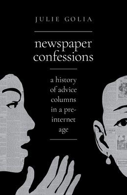 Newspaper Confessions: A History of Advice Columns in a Pre-Internet Age