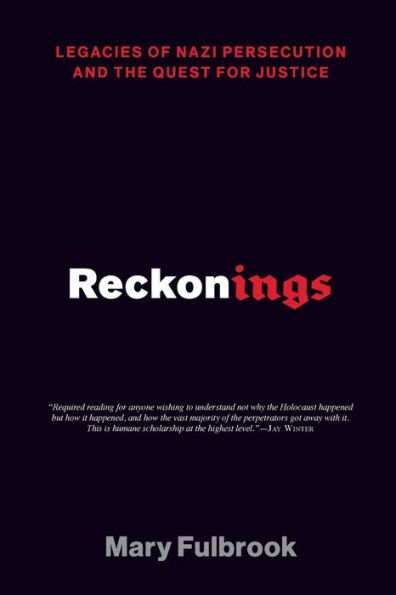 Reckonings: Legacies of Nazi Persecution and the Quest for Justice